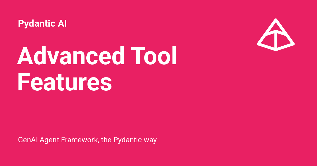 Advanced Tool Features - Pydantic AI